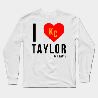 I love taylor and Travis | KC Chiefs | Superbowl Champions Long Sleeve T-Shirt